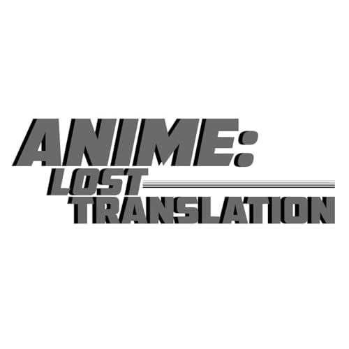 Anime: Lost Translation by Anime: Lost Translation
