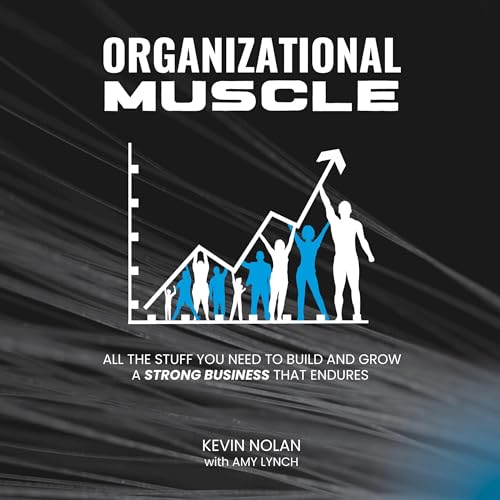 Organizational Muscle by Kevin Nolan