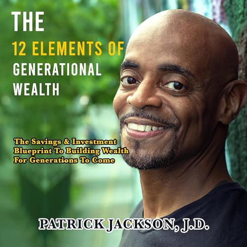 The 12 Elements of Generational Wealth