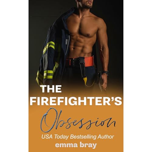 The Firefighter's Obsession by Emma Bray