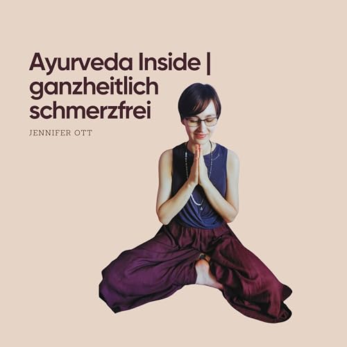 Ayurveda Inside | ganzheitlich schmerzfrei by Jennifer Ott | Jenveda