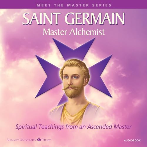 Saint Germain: Master Alchemist: Spiritual Teachings from an Ascended Master