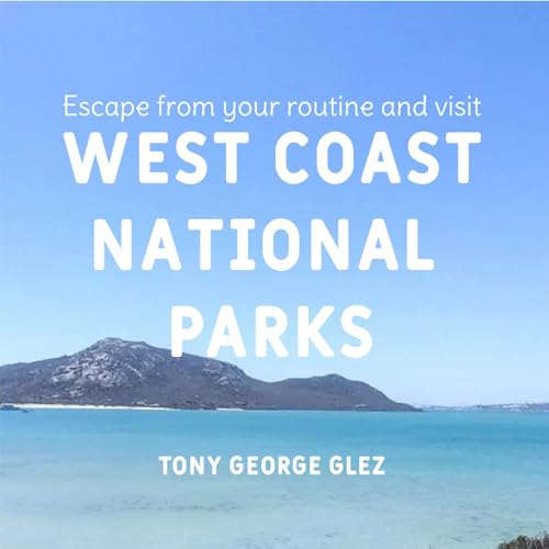 Escape Your Routine and Visit the Most Popular West Coast National Parks