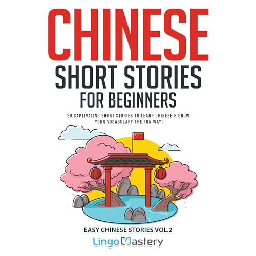 Chinese Short Stories for Beginners, Volume 2 by Lingo Mastery