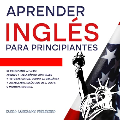 Aprender Inglés para Principiantes: De Principiante a Fluido