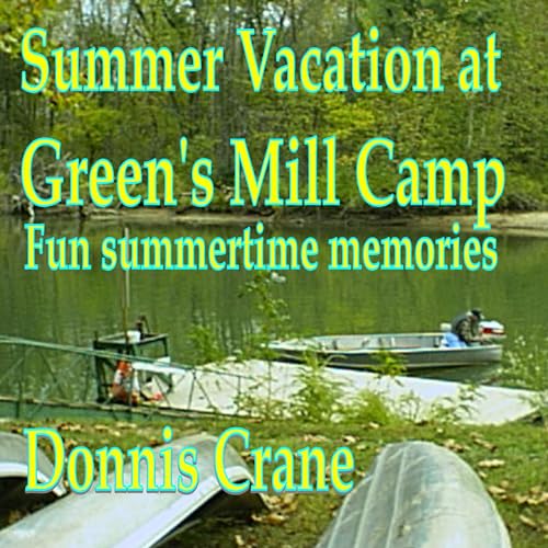 Summer Vacation at Green's Mill Camp by Donnis Crane