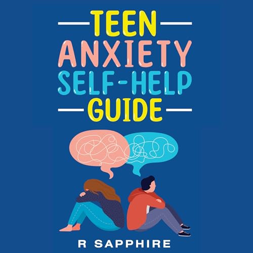 Teen Anxiety Self Help Guide