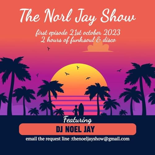 The noel jay show (funk,soul and disco podcast by noel jay