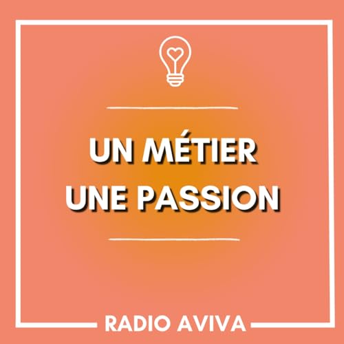 UN MÉTIER, UNE PASSION