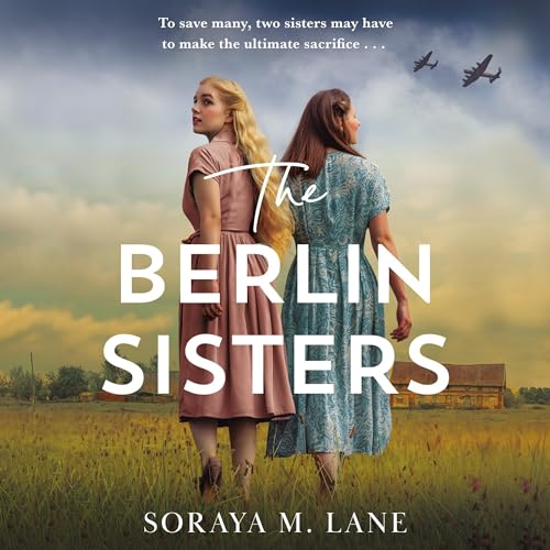 The Berlin Sisters by Soraya M. Lane