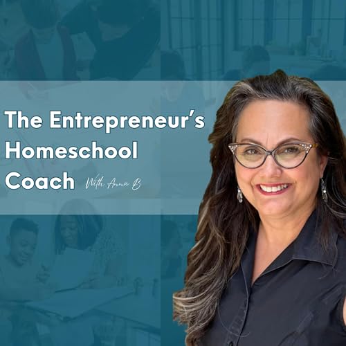 The Entrepreneur's Homeschool Coach by  Anna Bauereis