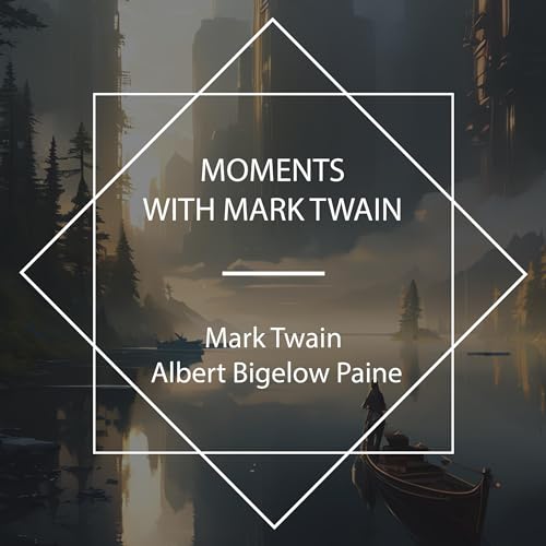 Moments with Mark Twain by Mark Twain