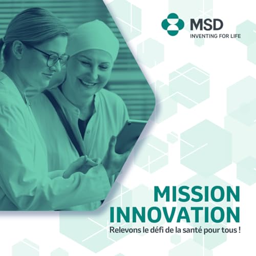 Mission innovation, Relevons le défi de la santé pour tous ! by MSD