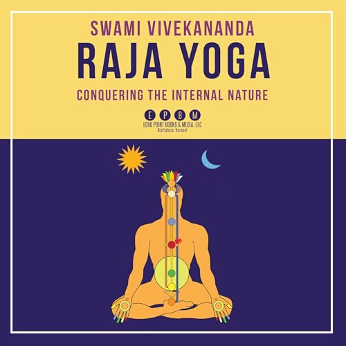 Raja Yoga or Conquering the Internal Nature