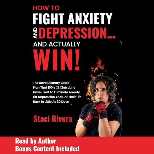 How to Fight Anxiety and Depression...and Actually Win! by Staci Rivera