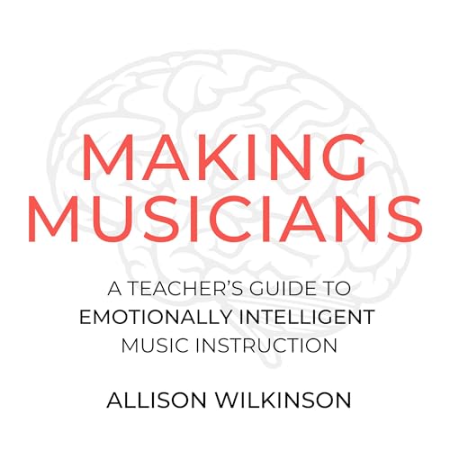 Making Musicians by Allison C Wilkinson
