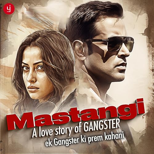 Mastangi: A Love Story of Gangster, Episode 1-99 (Hindi Edition) by Avni Takur