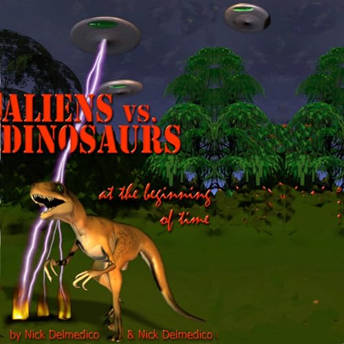 Aliens vs. Dinosaurs at the Beginning of Time