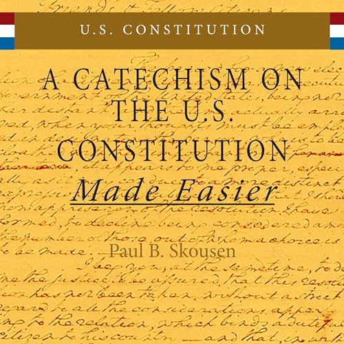 A Catechism on the U.S. Constitution Made Easier
