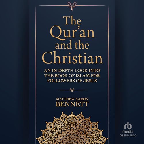 The Qur'an and the Christian by Matthew Aaron Bennett