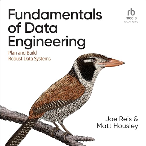 Fundamentals of Data Engineering by Joe Reis