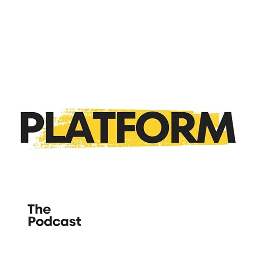 Platform: The Podcast by Platform Media 