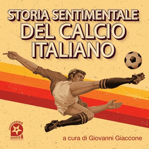 Storia sentimentale del calcio italiano by Goodmorning Genova