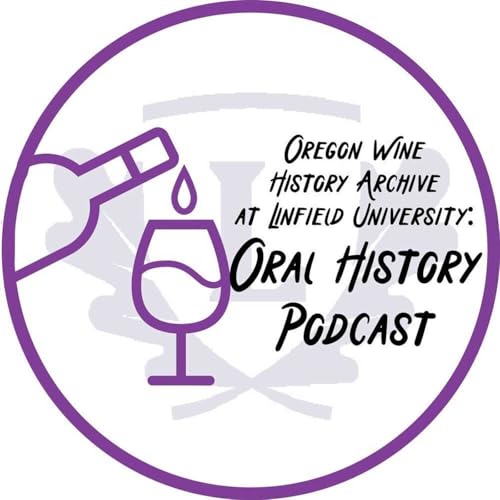 The Oregon Wine History Archive Podcast by The Oregon Wine History Archive