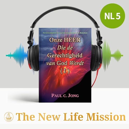 De Gerechtigheid van God die Geopenbaard is in Romeinen - Onze HEER Die de Gerechtigheid van God Wordt (Ⅰ)