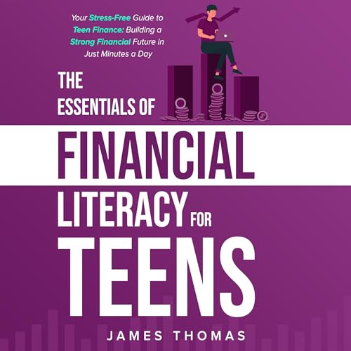 The Essentials of Financial Literacy for Teens