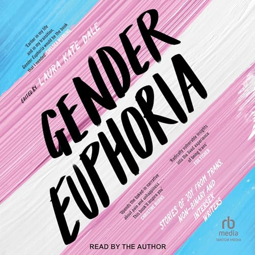 Gender Euphoria by Laura Kate Dale - editor