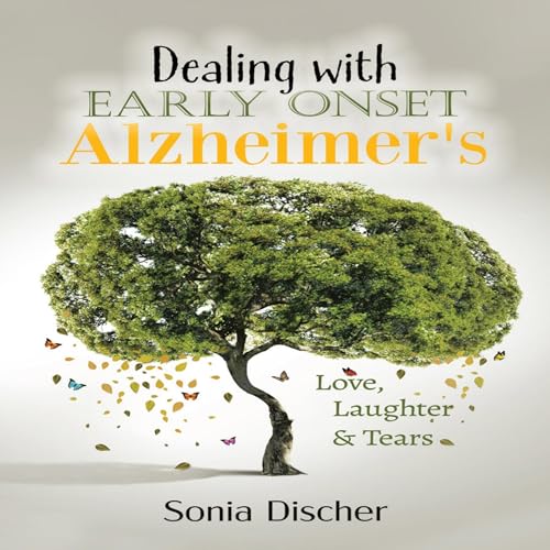 Dealing with Early-Onset Alzheimer's by Sonia Discher