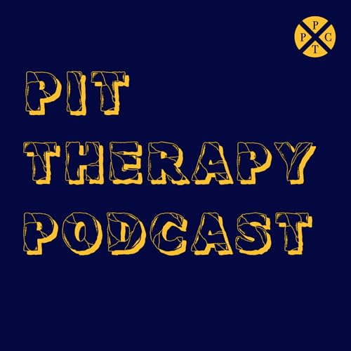 The Pit Therapy Podcast by The Pit Therapy