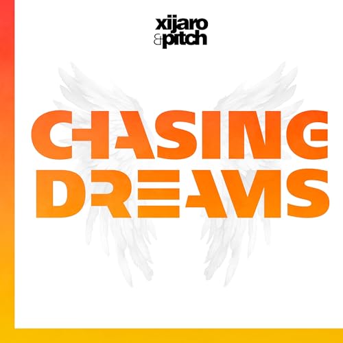 XiJaro & Pitch pres. Chasing Dreams by XiJaro & Pitch