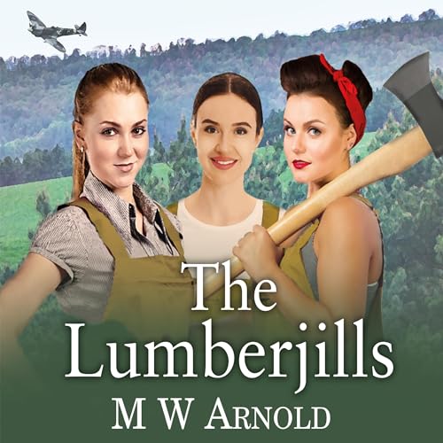 The Lumberjills by M W Arnold