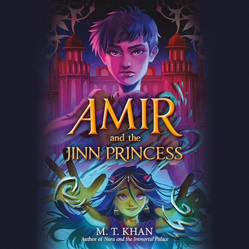 Amir and the Jinn Princess by M. T. Khan