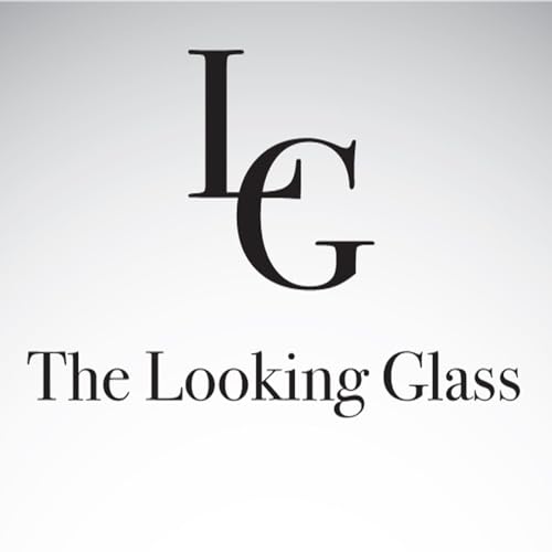 Looking Glass Podcast by Looking Glass Podcast