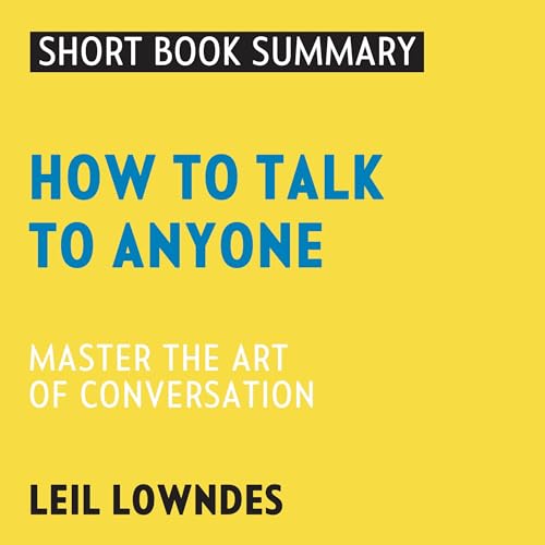 Summary of How to Talk to Anyone