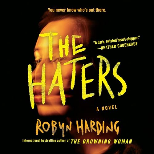 The Haters by Robyn Harding