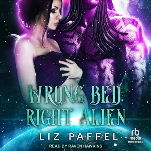 Wrong Bed, Right Alien by Liz Paffel