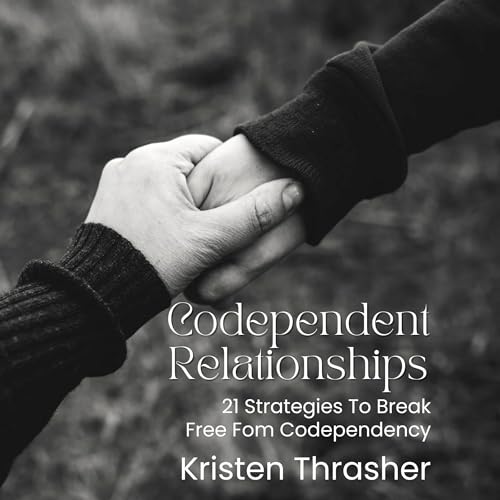 Codependent Relationships by Kristen Thrasher