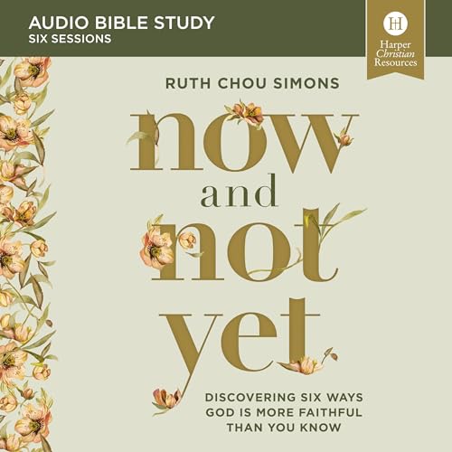 Now and Not Yet Bible Study: Audio