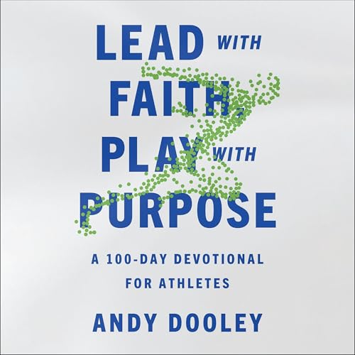 Lead with Faith, Play with Purpose by Andy Dooley