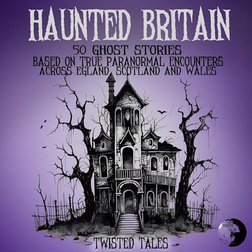 Haunted Britain by Twisted Tales