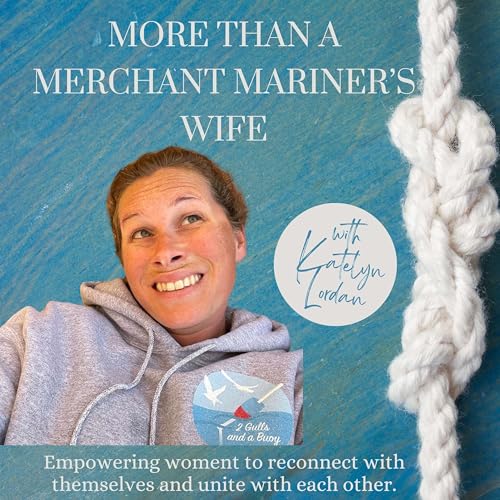 More Than a Merchant Mariner's Wife: Empowering Partners of Merchant Mariners to reconnect with themselves and unite with each other. by Katelyn Lordan