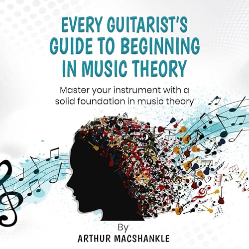 Every Guitarist's Guide to Beginning in Music Theory