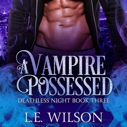 A Vampire Possessed by L.E. Wilson