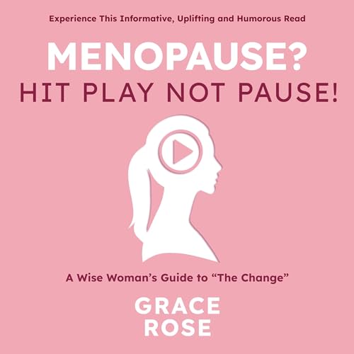 Menopause? by Grace Rose