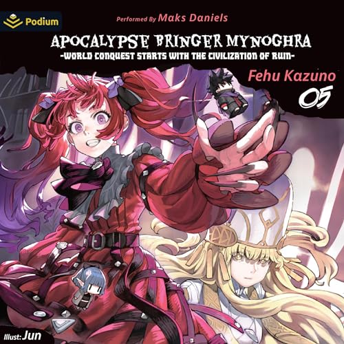 Apocalypse Bringer Mynoghra: World Conquest Starts with the Civilization of Ruin, Vol. 5