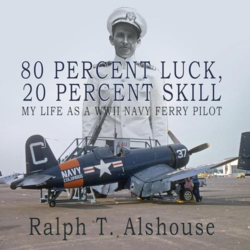 80 Percent Luck, 20 Percent Skill by Ralph Alshouse